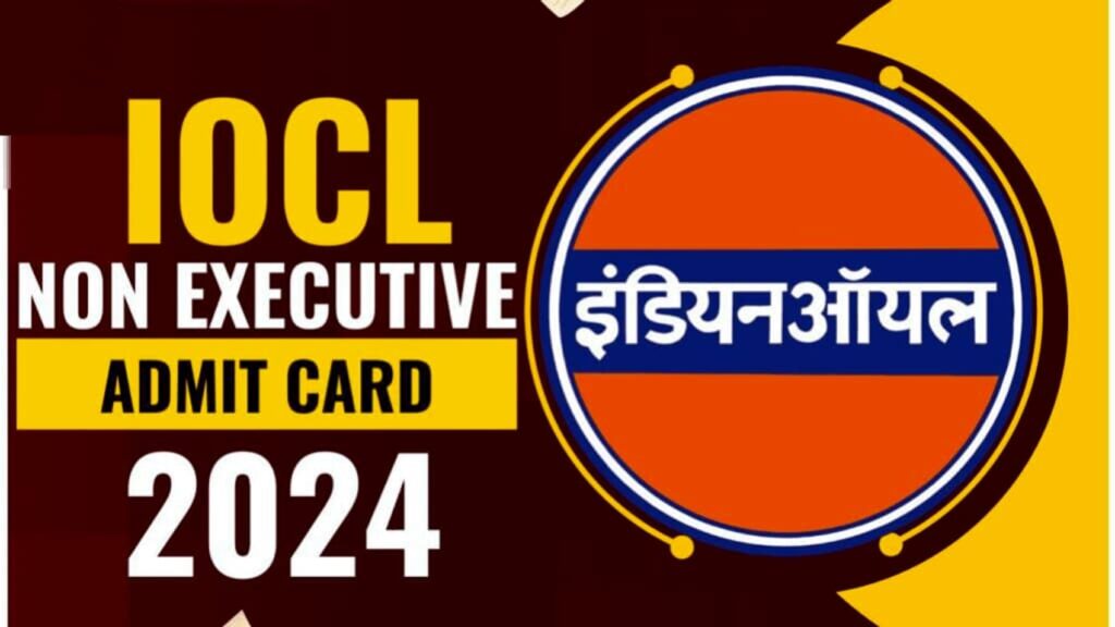 IOCL Non Executive Admit Card 2024